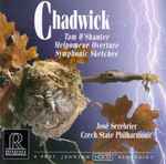 Cover for album: Chadwick, José Serebrier, Czech State Philharmonic – Tam O'Shanter / Melpomene Overture / Symphonic Sketches