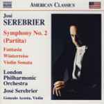 Cover for album: José Serebrier, London Philharmonic Orchestra, Gonzalo Acosta – Symphony No. 2 (Partita) / Fantasia / Winterreise / Violin Sonata(CD, Album, Reissue)