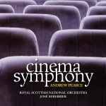 Cover for album: Andrew Pearce (3) - José Serebrier, Royal Scottish National Orchestra – Cinema Symphony(CD, Album, Limited Edition, Stereo)