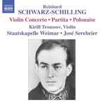 Cover for album: Reinhard Schwarz-Schilling, Kirill Troussov, Staatskapelle Weimar • Jose Serebrier – Violin Concerto • Partita • Polonaise(CD, Album)