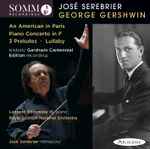 Cover for album: George Gershwin, Leopold Godowsky III, Royal Scottish National Orchestra, José Serebrier – An American In Paris, Piano Concerto In F, 3 Preludes, Lullaby(CD, Album, Reissue)