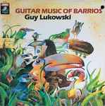 Cover for album: Barrios, Guy Lukowski – Guitar Music Of Barrios(LP, Album, Reissue, Stereo)