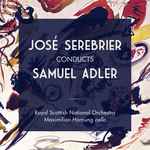 Cover for album: Jose Serebrier, Samuel Adler, Royal Scottish National Orchestra, Maximilian Hornung – Jose Serebrier Conducts Samuel Adler(CD, Album)