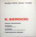 Cover for album: Musica Concertante / Segmenti Für Kammerorchester / Episoden - Für Streicher Und 9 Schlagzeuggruppen / Symphonische Fresken