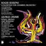 Cover for album: Roger Sessions / George Crumb – Concertino For Chamber Orchestra / Songs, Drones And Refrains Of Death
