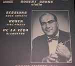 Cover for album: Robert Gross, Richard Grayson - Sessions / Rosen / De La Vega – Solo Sonata / Five Pieces / Segmentos(LP)