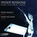 Cover for album: Roger Sessions - David Bowlin, David Holzman – Music For Violin & Piano(CD, )