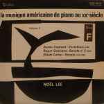 Cover for album: Aaron Copland / Roger Sessions / Elliott Carter / Noël Lee – La Musique Américaine De Piano Au XXᴱ Siècle - Volume 2(LP, Stereo)
