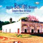 Cover for album: Agustín Barrios Mangoré, Cristiano Porqueddu – Complete Music For Guitar(6×CD, , Box Set, )