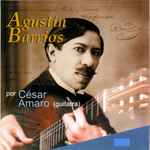 Cover for album: Cesar Amaro, Agustín Barrios Mangoré – Agustín Barrios Por César Amaro(CD, Album)