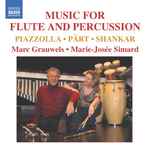 Cover for album: Part, Piazzolla, Shankar, Marc Grauwels, Marie-Josée Simard – Music For Flute And Percussion(CD, )