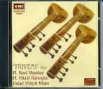 Cover for album: Pt. Ravi Shankar, Pt. Nikhil Banerjee, Ustad Vilayat Khan – 'Triveni' Sitar(CD, Compilation)