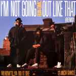 Cover for album: I'm Not Going Out Like That (House Mix)Run-DMC – I'm Not Going Out Like That (Remix) / How'd Ya Do It Dee(12