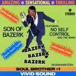 Cover for album: Son Of Bazerk Featuring No Self Control And The Band – Bazerk Bazerk Bazerk
