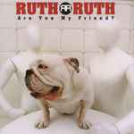 Cover for album: Ruth Ruth – Are You My Friend?