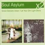 Cover for album: Soul Asylum (2) – Grave Dancers Union / Let Your Dim Light Shine(CD, Album, Reissue, CD, Album, Reissue, All Media, Compilation)