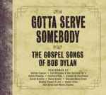 Cover for album: Gonna Change My Way Of ThinkingVarious – Gotta Serve Somebody - The Gospel Songs Of Bob Dylan