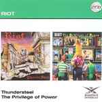 Cover for album: Riot (4) – Thundersteel / The Privilege Of Power(CD, Album, Reissue, Remastered, CD, Album, Reissue, Remastered, All Media, Compilation)