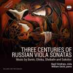 Cover for album: Bunin, Glinka, Shebalin, Sokolov - Basil Vendryes, William David – Three Centuries Of Russian Viola Sonatas