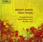 Cover for album: Bright Sheng - Shanghai Quartet, Bright Sheng, Wu Man – Silent Temple(CD, Album)