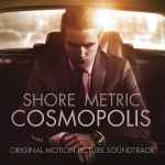 Cover for album: Shore, Metric – Cosmopolis (Original Motion Picture Soundtrack)