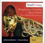 Cover for album: Johannes Brahms, Howard Shore – Bridgehampton Chamber Music Festival - Bcmflive2014(CD, Stereo)