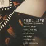 Cover for album: Michael Kamen, Rachel Portman, David Raksin, Bob James, Howard Shore, Bruce Broughton – Reel Life (The Private Music Of Film Composers Vol. 1)(CD, Album, Compilation)