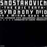Cover for album: Shostakovich - Eugene Mravinsky, Leningrad State Philharmonic Orchestra – Symphony No.10 In E Minor, Op. 93