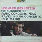 Cover for album: Leonard Bernstein - Shostakovitch / Ravel - New York Philharmonic / Columbia Symphony Orchestra – Piano Concerto No. 2 / Piano Concerto In G Major