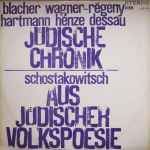 Cover for album: Blacher, Wagner-Régeny, Hartmann, Henze, Dessau - Schostakowitsch – Jüdische Chronik - Aus Jüdischer Volkspoesie