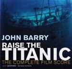 Cover for album: John Barry / The City Of Prague Philharmonic Conducted By Nic Raine – Raise The Titanic (The Complete Film Score)