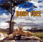 Cover for album: John Barry - Frederic Talgorn, Royal Scottish National Orchestra – Born Free (Original Motion Picture Score)