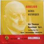 Cover for album: Sibelius / Sir Thomas Beecham, Bart., The Royal Philharmonic Orchestra – Scènes Historiques(LP, 10
