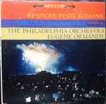 Cover for album: Respighi, Sibelius / The Philadelphia Orchestra, Eugene Ormandy – Feste Romane ‧ Symphony No. 7