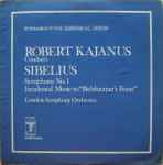 Cover for album: Robert Kajanus Conducts Sibelius, London Symphony Orchestra – Symphony No. 1 / Incidental Music To 