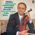 Cover for album: Sibelius - Salvatore Accardo, London Symphony Orchestra, Colin Davis – Violin Concerto, 6 Humoresques
