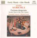 Cover for album: Alexander Agricola - Ensemble Unicorn • Michael Posch – Fortuna Desperata (Secular Music Of The 15th Century)