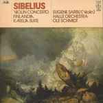 Cover for album: Sibelius - Eugene Sarbu, Hallé Orchestra, Ole Schmidt – Violin Concerto / Finlandia / Karelia Suite