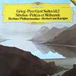 Cover for album: Grieg, Sibelius, Berliner Philharmoniker, Herbert von Karajan – Peer Gynt Suites 1 & 2 / Pelléas Et Mélisande