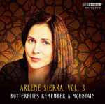 Cover for album: Arlene Sierra Vol. 3: Butterflies Remember A Mountain(CD, Album)