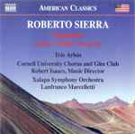 Cover for album: Roberto Sierra, Trío Arbós, Cornell University Chorus, Cornell University Glee Club, Xalapa Symphony Orchestra, Lanfranco Marcelletti – Cantares(CD, Album)