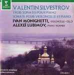Cover for album: Valentin Silvestrov | Ivan Monighetti, Alexeï Lubimov – Trois Sonates Pour Piano, Sonate Pour Violoncelle Et Piano(CD, )