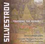 Cover for album: Valentin Silvestrov, Alexei Lubimov, Ensemble Musiques Nouvelles, Jean-Paul Dessy – ...Touching The Memory...(CD, Stereo)