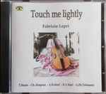 Cover for album: Tobias Hume, Christopher Simpson (2), August Kühnel, Carl Friedrich Abel, Georg Philipp Telemann, Fabrizio Lepri – Touch Me Lightly(CD, )