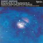 Cover for album: Robert Simpson (6), Vanbrugh Quartet, Joy Farrall, Fiona Cross – String Quartet No 14 / String Quartet No 15 / Quintet For Clarinet, Bass Clarinet And String Trio