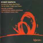 Cover for album: Robert Simpson (6) - Pauline Lowbury, Christopher Green-Armytage, The Lowbury Piano Trio – Violin Sonata • Piano Trio(CD, Album)