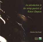 Cover for album: Robert Simpson (6), Malcolm MacDonald – An Introduction To The String Quartets Of Robert Simpson.(CDr, Album)