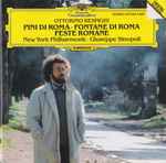 Cover for album: Ottorino Respighi, Giuseppe Sinopoli, The New York Philharmonic Orchestra – Orchestral Works: Pini di Roma - Fontane di Roma - Feste Romane