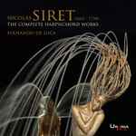 Cover for album: Nicolas Siret, Fernando De Luca (2) – The Complete Harpsichord Works(2×CD, Album)