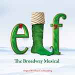 Cover for album: Matthew Sklar, Chad Beguelin, Various – Elf: The Broadway Musical (Original Broadway Cast Recording)(CD, Album)